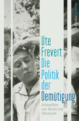 Politik der Demütigung. Schauplätze von Macht und