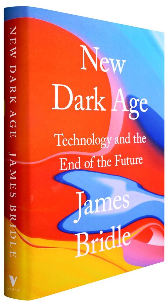 New Dark Age Technology and the End of the Future