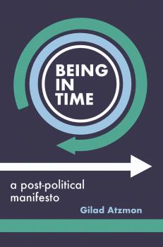 Being in Time: A Post-Political Manifesto