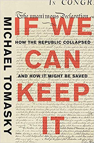 If We Can Keep It: How the Republic Collapsed and How it Might Be Saved