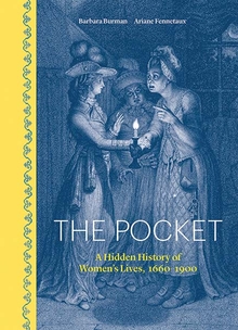The Pocket: A Hidden History of Women's Lives, 1660-1900