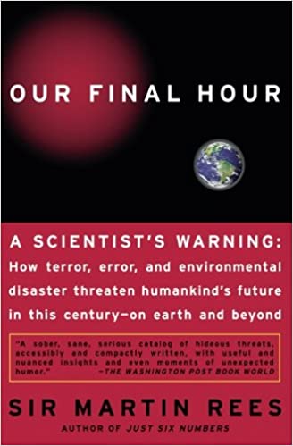 Our Final Hour: A Scientist's Warning