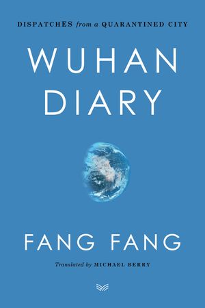 Wuhan Diary Dispatches from a Quarantined City