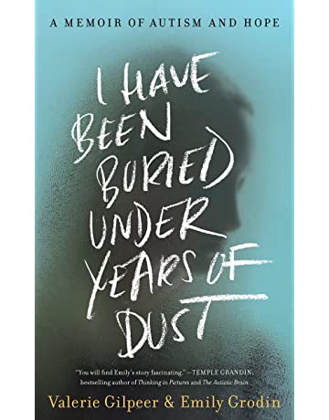 I Have Been Buried Under Years of Dust: A Memoir of Autism and Hope