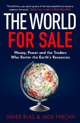 The World For Sale: Money, Power, and the Traders Who Barter the Earth's Resources