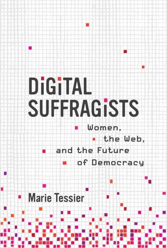 Digital Suffragists Women, the Web, and the Future of Democracy