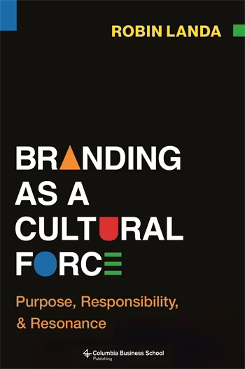 Branding as a Cultural Force.. Purpose, Responsibility, and Resonance