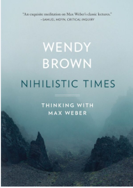 Nihilistic Times Thinking with Max Weber