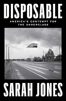 Disposable: America's Contempt for the Underclass