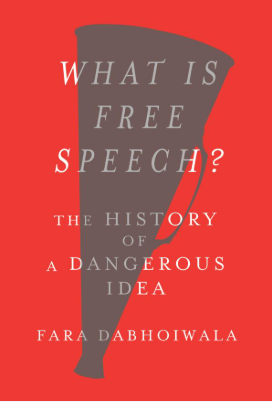What Is Free Speech? The History of a Dangerous Idea
