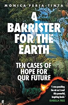 A Barrister for the Earth: Ten Cases of Hope for Our Future Hardcove