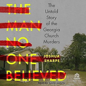 The man no one believed The Untold Story of the Georgia Church Murders