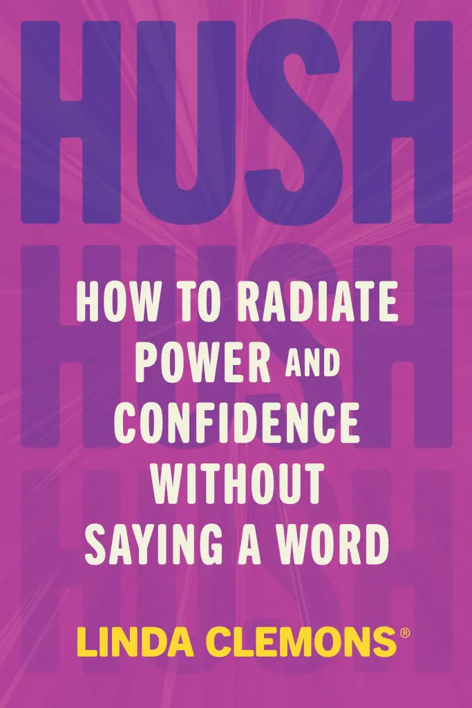 Hush | How to Radiate Power and Confidence Without Saying a Word