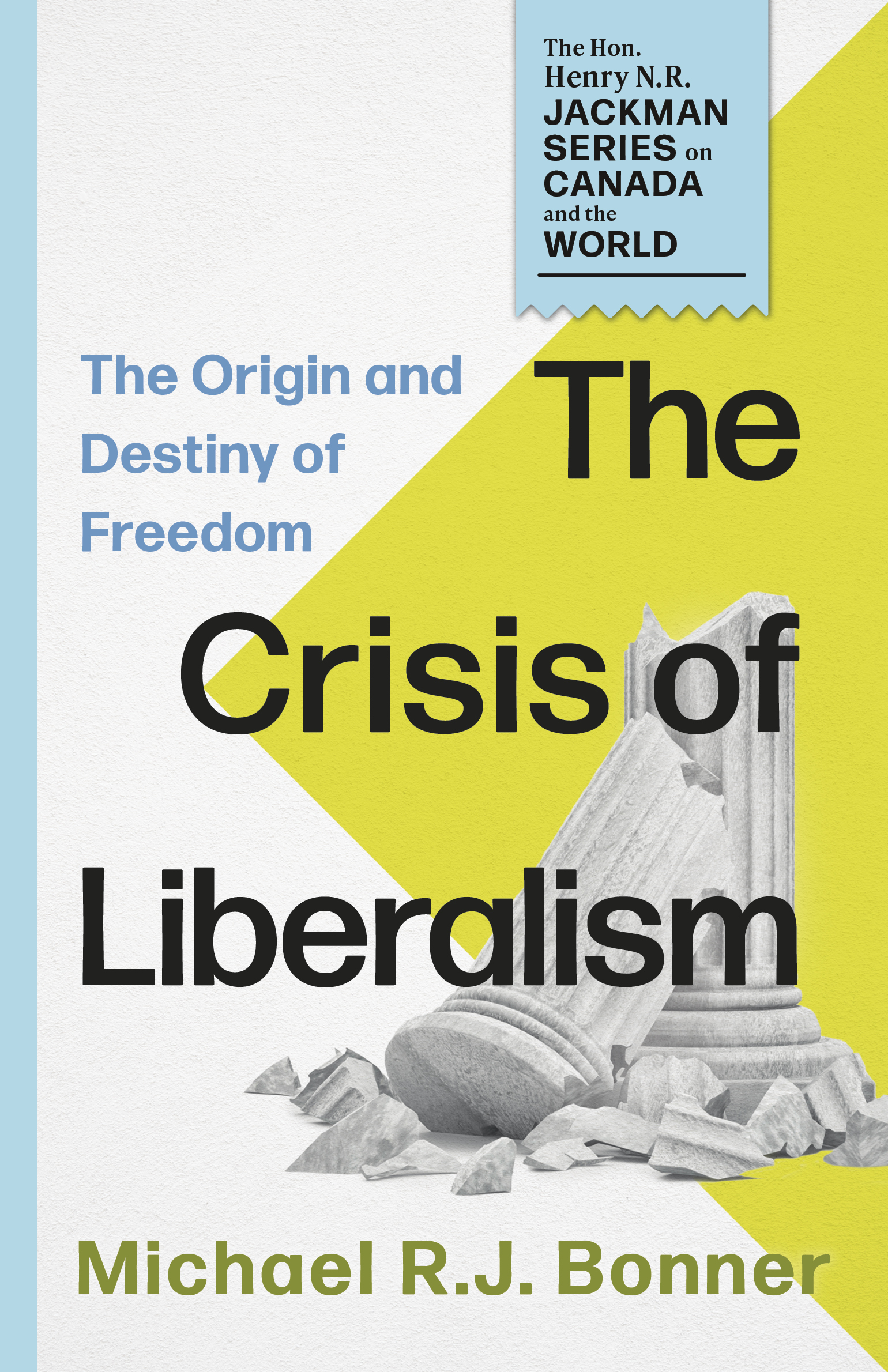 The Crisis of Liberalism The Origin and Destiny of Freedom