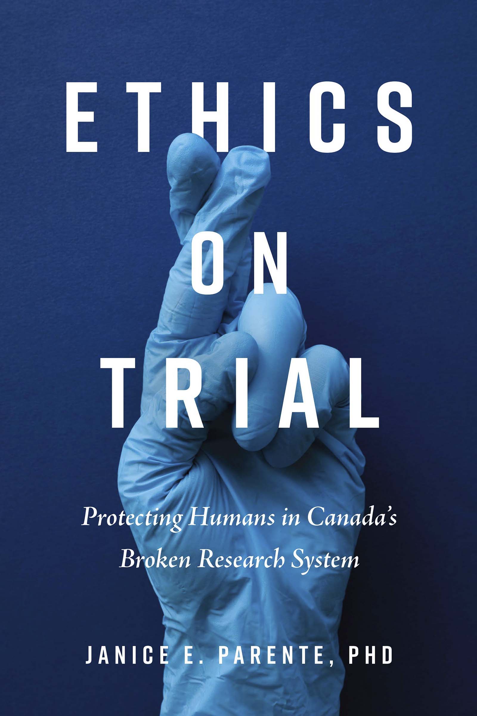 Ethics on Trial Protecting Humans in Canada's Broken Research System