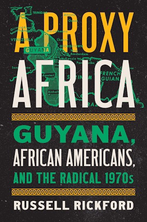 A Proxy Africa Guyana, African Americans, and the Radical 1970s