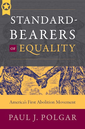 Standard-Bearers of Equality America's First Abolition Movement
