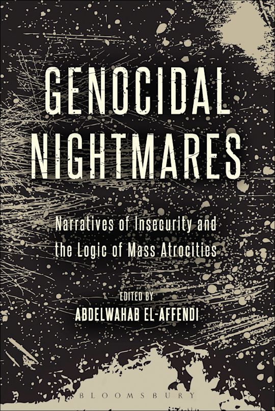 Genocidal Nightmares Narratives of Insecurity and the Logic of Mass Atrocities