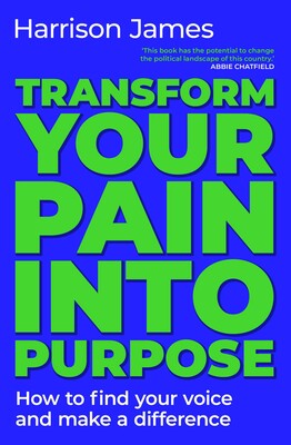 Transform Your Pain into Purpose: How to find your voice and make a difference