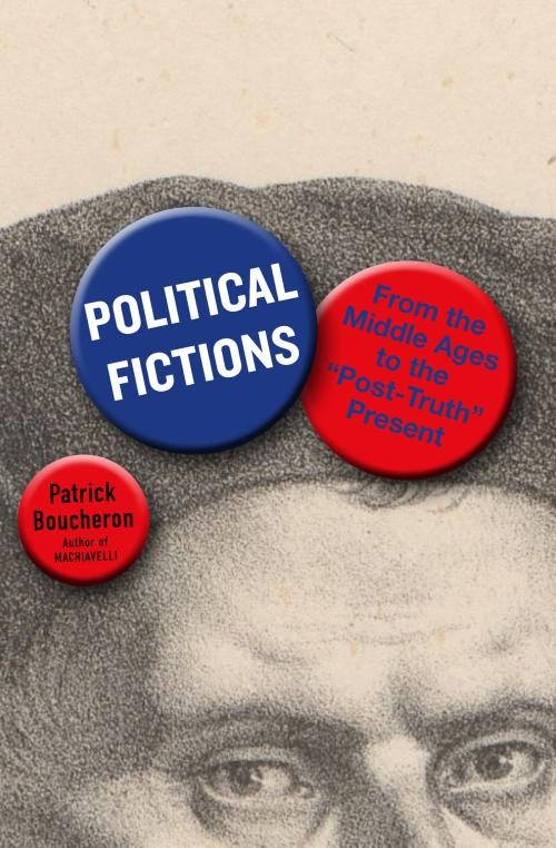 Political Fictions From the Middle Ages to the "Post-Truth" Present