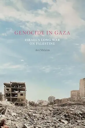 الإبادة الجماعية في غزة: حرب إسرائيل الطويلة على فلسطين