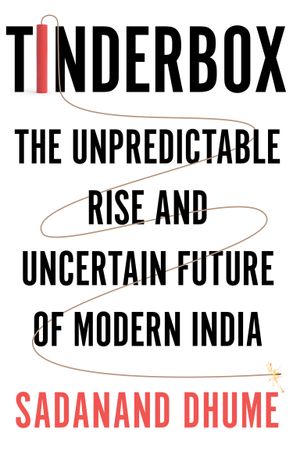 Tinderbox: الصعود غير المتوقع والمستقبل الغامض للهند الحديثة