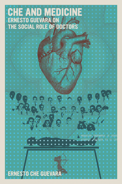 Che and Medicine Ernesto Guevara on the Social Role of Doctors