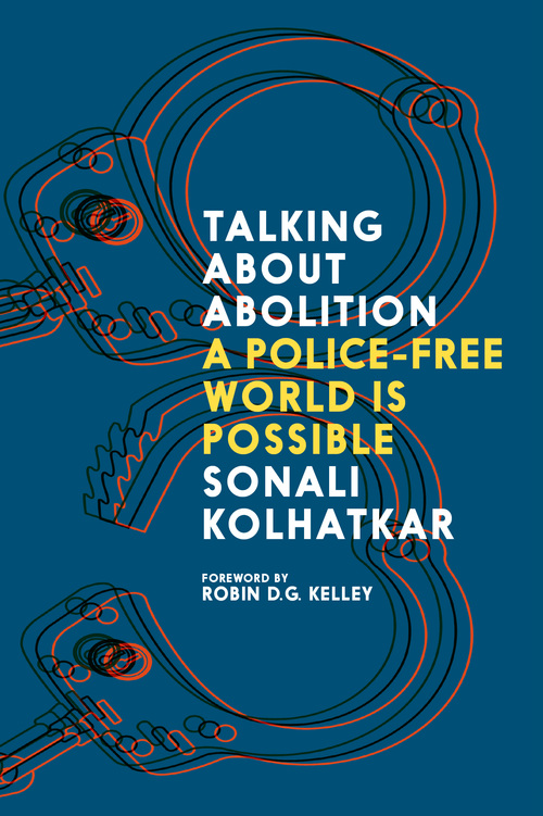 Talking About Abolition A Police-Free World is Possible
